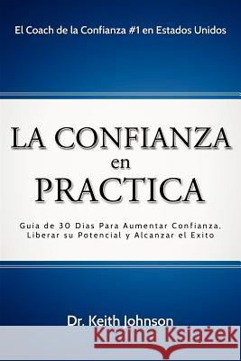 La Confianza en Practica Dr Keith Johnson, Dr (University of Lancaster UK) 9781622306138