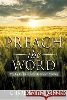 Preach the Word Charles Handren 9781622306169 Xulon Press