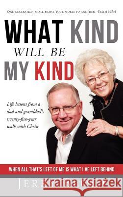What Kind Will be My Kind- Hard Cover Edition Jerry Blout 9781622306183 Xulon Press