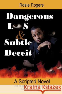 Dangerous Lies and Subtle Deceit Rosie Rogers 9781622306206 Xulon Press