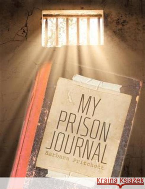 My Prison Journal Barbara Pritchett 9781622306565