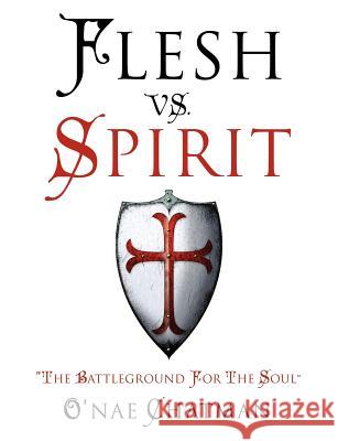 Flesh vs. Spirit O'Nae Chatman 9781622306930 Xulon Press