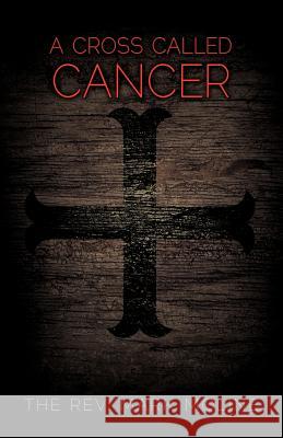 A Cross Called Cancer REV The Mark Moline 9781622307302