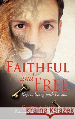 Faithful and Free George A Elias 9781622307524 Xulon Press