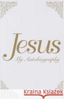 Jesus: My Autobiography Tina Louise Spalding 9781622330300