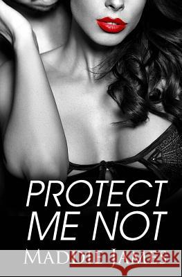 Protect Me Not Maddie James 9781622374885 Sand Dune Books