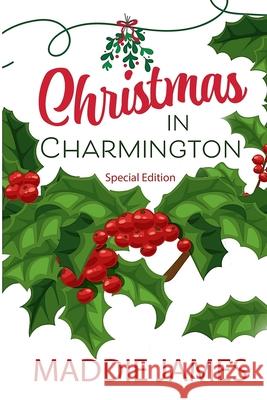 A Charmington Christmas: Special Edition Maddie James 9781622375844 Turquoise Morning LLC