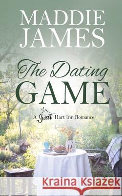 The Dating Game Maddie James 9781622375882 Turquoise Morning Press