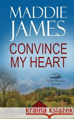 Convince My Heart Maddie James 9781622375950 Turquoise Morning Press