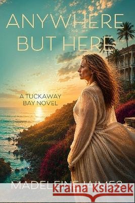 Anywhere But Here: Wren & Willow Madeleine Jaimes 9781622375981 Sand Dune Books