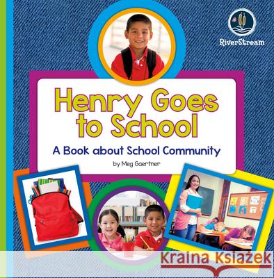 My Day Readers: Henry Goes to School Meg Gaertner 9781622434275