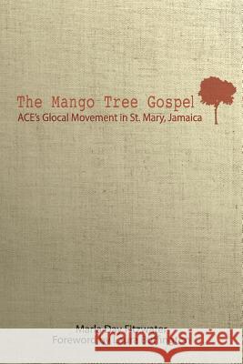 The Mango Tree Gospel Marla Day Fitzwater Laura Buffington 9781622451579 Life Sentence Publishing