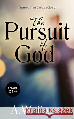 The Pursuit of God (Updated) (Updated) Tozer, A. W. 9781622452965 Aneko Press