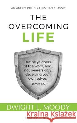 The Overcoming Life: Updated Edition D. L. Moody 9781622453863 Life Sentence Publishing