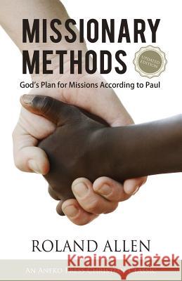 Missionary Methods: God's Plan for Missions According to Paul Roland Allen 9781622454020 Life Sentence Publishing