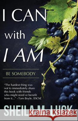 I Can With I AM: Be Somebody Luck, Sheila M. 9781622454174 Aneko Press