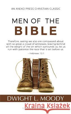 Men of the Bible (Annotated, Updated) Dwight L Moody 9781622455287 Aneko Press