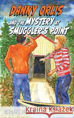 Danny Orlis and the Mystery at Smuggler's Point Bernard Palmer   9781622459544 Aneko Press