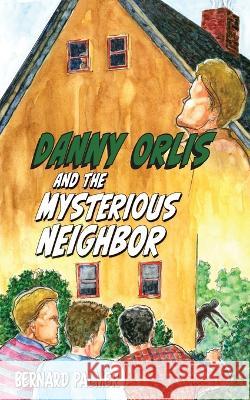 Danny Orlis and the Mysterious Neighbor Bernard Palmer   9781622459582 Aneko Press