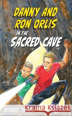 Danny and Ron Orlis in the Sacred Cave Bernard Palmer   9781622459681 Aneko Press