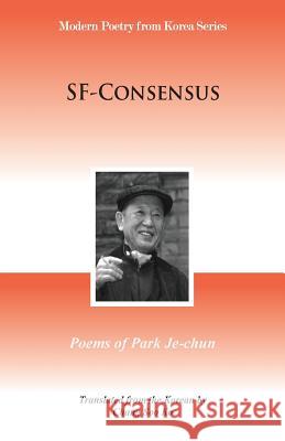 SF-Consensus: Poems of Park Je-chun Park, Je-Chun 9781622460304 Homa & Sekey Books
