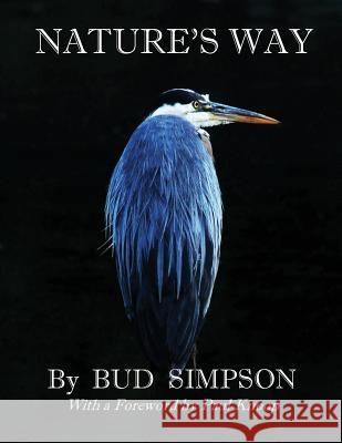 Nature's Way: The Great Blue Heron Bud Simpson 9781622492916