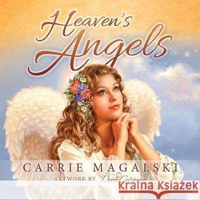 Heaven's Angels Carrie Magalski Dona Gelsinger  9781622492947 Biblio Publishing