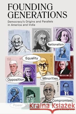 Founding Generations: Democracy's Origins and Parallels in America and India Siddharth 9781622495948 Biblio Publishing