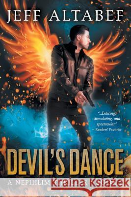 Devil's Dance: A Gripping Supernatural Thriller Jeff Altabef, Robb Grindstaff, Kimberly Goebel 9781622531400 Evolved Publishing