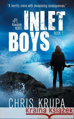 Inlet Boys: A Thrilling Detective Murder Mystery Chris Krupa Lane Diamond Kimberly Goebel 9781622531783 Evolved Publishing