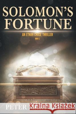 Solomon\'s Fortune: A Treasure Hunting Adventure Peter Martuneac Mike Robinson 9781622531868 Evolved Publishing