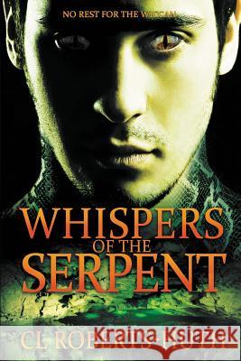 Whispers of the Serpent: A Gripping Supernatural Thriller Roberts-Huth, C. L. 9781622532070 Evolved Publishing