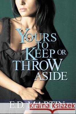 Yours to Keep or Throw Aside E D Martin, Lane Diamond 9781622532322 Evolved Publishing
