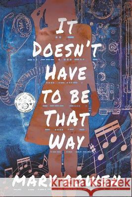 It Doesn't Have To Be That Way Mary Rowen Jessica West 9781622535842 Evolved Publishing