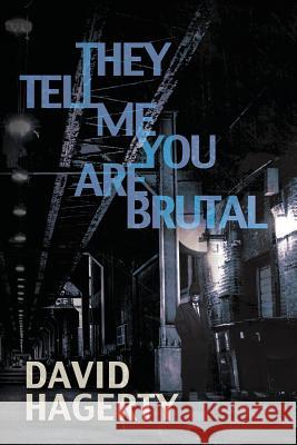 They Tell Me You Are Brutal David Hagerty, Darren Todd 9781622536214 Evolved Publishing