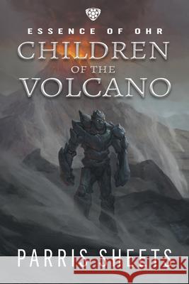 Children of the Volcano: A Young Adult Fantasy Adventure Parris Sheets Darren Todd 9781622536559 Evolved Publishing