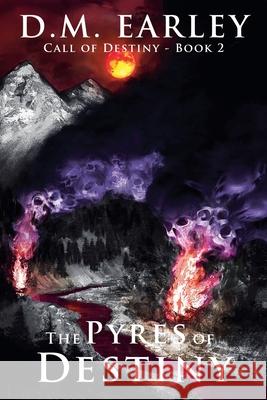 The Pyres of Destiny D. M. Earley 9781622539086 Evolved Publishing