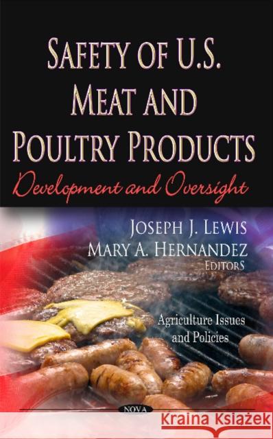 Safety of U.S. Meat & Poultry Products: Development & Oversight Joseph J Lewis, Mary A Hernandez 9781622570089 Nova Science Publishers Inc