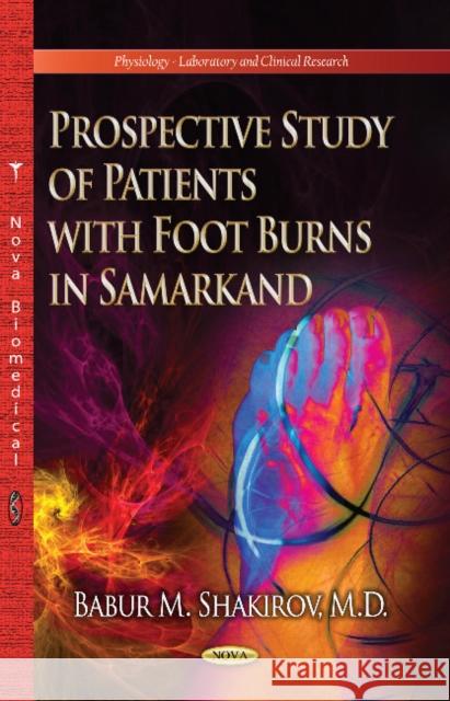 Prospective Study of Patients with Foot Burns in Samarkand Babur M Shakirov 9781622570249