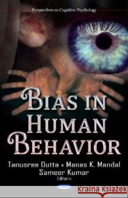 Bias in Human Behavior Dr Tanusree Dutta, Manas K Mandal, Sameer Kumar 9781622570409