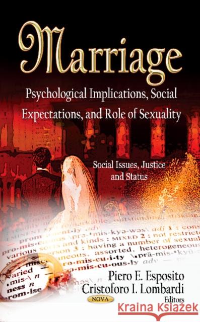 Marriage: Psychological Implications, Social Expectations & Role of Sexuality Piero E Esposito, Cristoforo I Lombardi 9781622571574