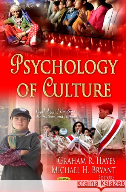 Psychology of Culture Graham R Hayes, Michael H Bryant 9781622572748 Nova Science Publishers Inc