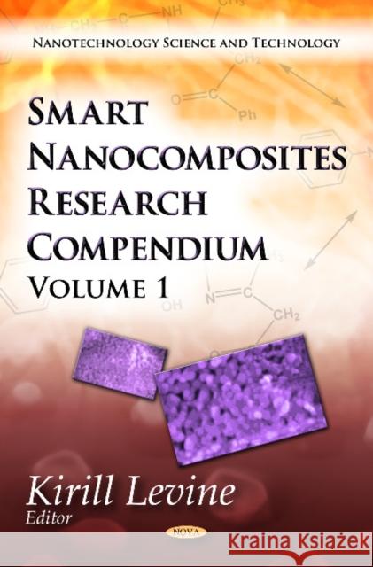 Smart Nanocomposites Research Compendium: Volume 1 Kirill Levine 9781622573363