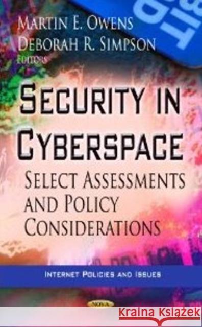 Security in Cyberspace: Select Assessments & Policy Considerations Martin E Owens, Deborah R Simpson 9781622573493