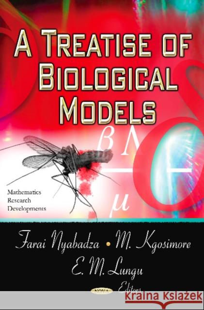 Treatise of Biological Models Farai Nyabadza, M Kgosimore, EM Lungu 9781622573905 Nova Science Publishers Inc