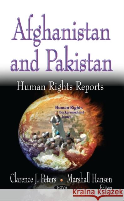 Afghanistan & Pakistan: Human Rights Reports Clarence J Peters, Marshall Hansen 9781622574452 Nova Science Publishers Inc