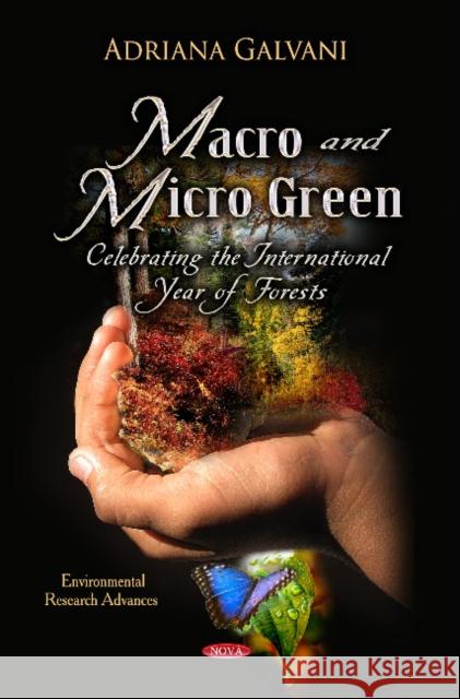 Macro & Micro Green: Celebrating the International Year of Forests Adriana Galvani 9781622574704