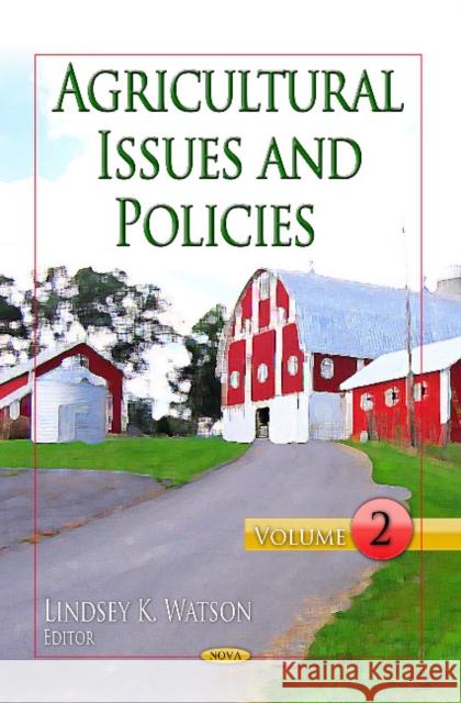 Agricultural Issues & Policies: Volume 2 Lindsey K Watson 9781622574728 Nova Science Publishers Inc