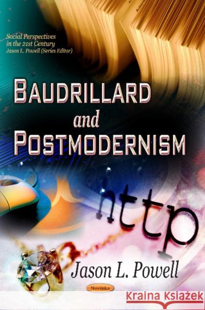 Baudrillard & Postmodernism Jason L Powell 9781622575411 Nova Science Publishers Inc