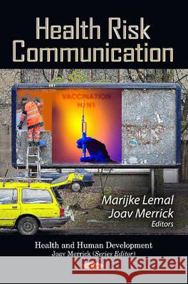 Health Risk Communication Marijke Lemal, Joav Merrick, MD, MMedSci, DMSc 9781622575442 Nova Science Publishers Inc